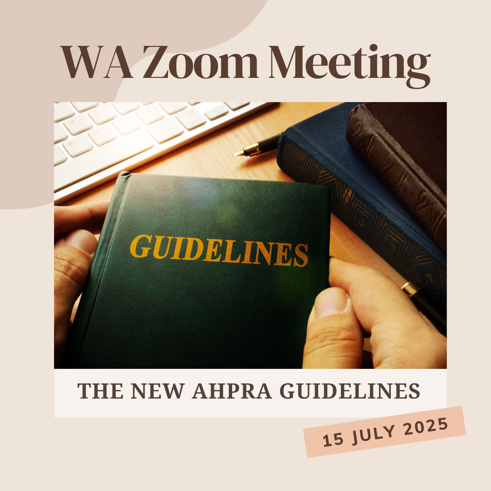 Promotional graphic for a WA Zoom meeting on 15 July 2025 discussing the new AHPRA guidelines, supporting ongoing aesthetic medicine education